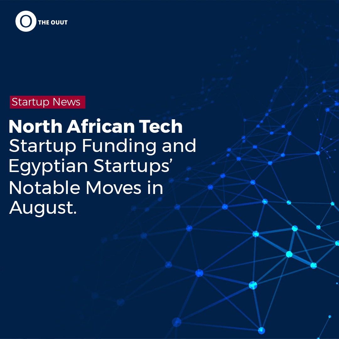 North African Tech Startup Funding and Egyptian Startups' Notable Moves in August