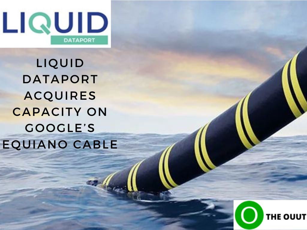 Liquid Dataport Acquires Capacity on Google’s Equiano Cable