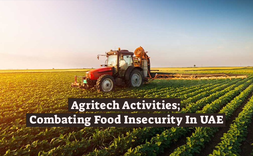 Agritech Activities; Combating Food Insecurity In UAE