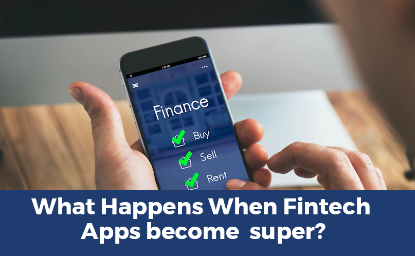 What Happens When Fintech Apps become super?