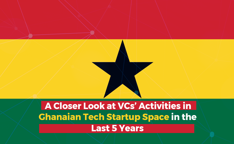 A Closer Look at VCs’ Activities in Ghanaian Tech Startup Space in the Last 5 Years