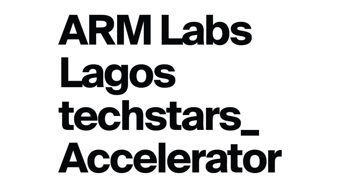 Lagos ARM Labs Techstars Accelerator Program Selects 12 African Startups for its Inaugural Batch