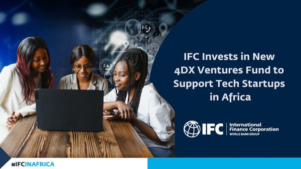 IFC Invests $10.5M in New 4DX Ventures Fund III to Boost Tech Innovation in Africa