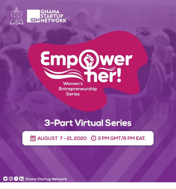 Ghana Startup Network, Arielle for Africa to host “EMPOWER HER” webinar in August.