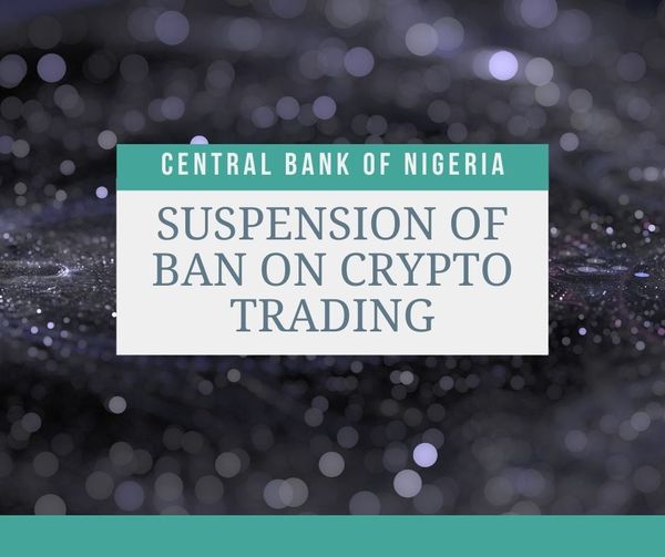 CBN Suspends the Crypto Trading Ban in Nigeria