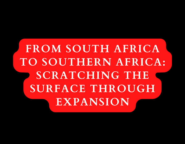 From South Africa to Southern Africa: Scratching the Surface through Expansion
