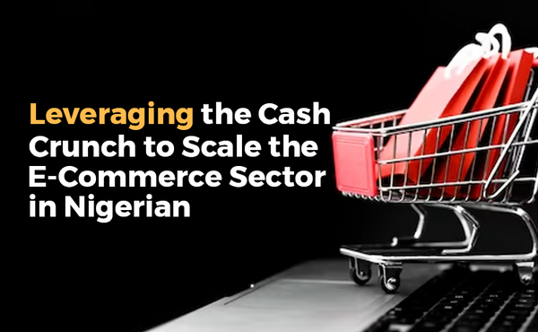 Leveraging the Naira Scarcity to Scale the eCommerce Sector in Nigeria